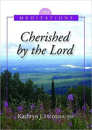 Cherished by the Lord by Kathryn J. Hermes