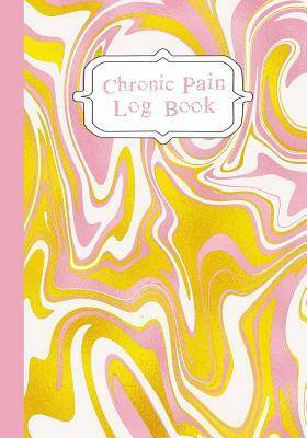 Chronic Pain LogBook: 90 Day Chronic Pain Assessment Tracker/Diary by Journal in Time