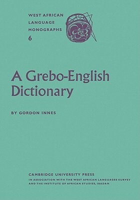 A Grebo-English Dictionary by Gordon Innes