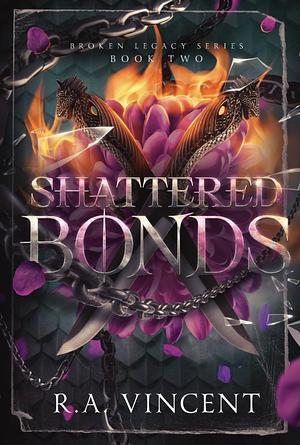 Shattered Bonds by R.A. Vincent