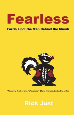 Fearless: Farris Lind, the Man Behind the Skunk by Rick Just