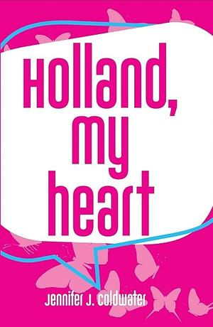 Holland, My Heart: A Sexy, Love-after-loss, Age Gap, Billionaire Workplace Romance by Jennifer J Coldwater