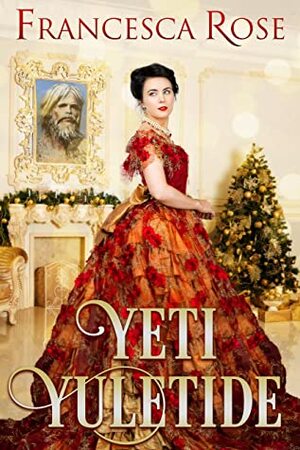 Yeti Yuletide: A Christmas Romance by Francesca Rose, Frankie Robertson