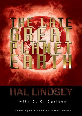 The Late Great Planet Earth by Hal Lindsey, C. C. Carlson