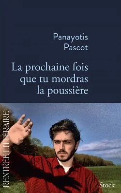 La prochaine fois que tu mordras la poussière by Panayotis Pascot