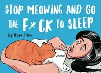 Stop Meowing and Go the F*ck to Sleep by Rosa Silva, Diana Necșulescu