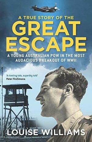 True Story of the Great Escape by Louise Williams