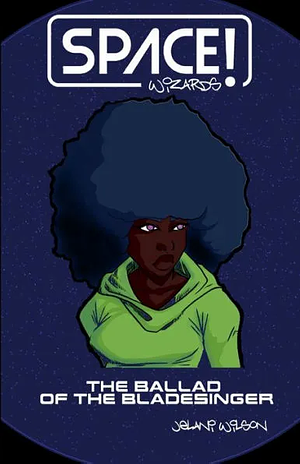 Space Wizards! The Ballad of the Bladesinger by Jelani Wilson
