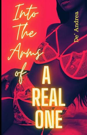 Into The Arms of A Real One by De' Andrea