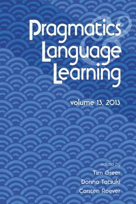 Pragmatics and Language Learning Volume 13 by 