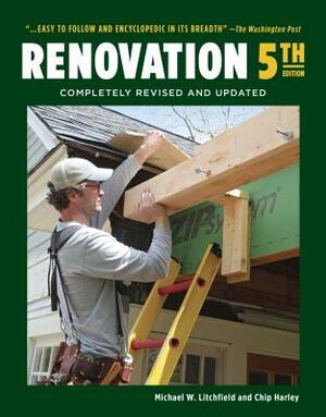 Renovation 5th Edition: Completely Revised and Updated by Chip Harley, Michael Litchfield