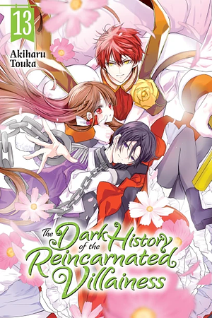 The Dark History of the Reincarnated Villainess, Vol. 13 by Akiharu Touka