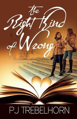 The Right Kind of Wrong by Pj Trebelhorn