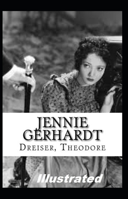 Jennie Gerhardt Illustrated by Theodore Dreiser