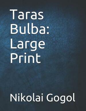 Taras Bulba: Large Print by Nikolai Gogol