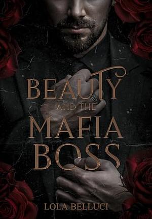 Beauty and the Mafia Boss by Lola Belluci