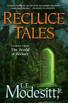 Recluce Tales: Stories from the World of Recluce by L.E. Modesitt Jr.