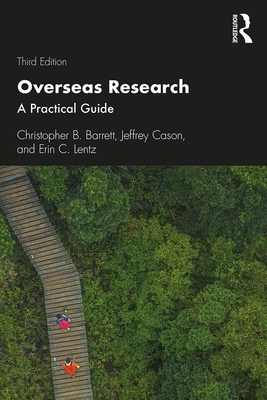 Overseas Research: A Practical Guide by Erin C. Lentz, Jeffrey Cason, Christopher B. Barrett