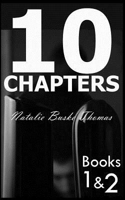 10 Chapters: Books 1 & 2 by Natalie Buske Thomas