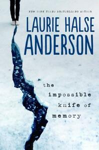 The Impossible Knife of Memory by Laurie Halse Anderson