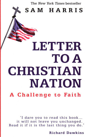 Letter to a Christian Nation: A Challenge to Faith by Richard Dawkins, Sam Harris