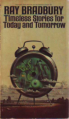 Timeless Stories of Today and Tomorrow by Ray Bradbury