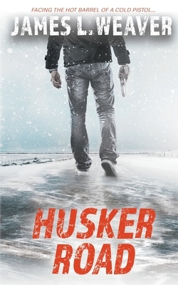 Husker Road: A Jake Caldwell Thriller by James L. Weaver