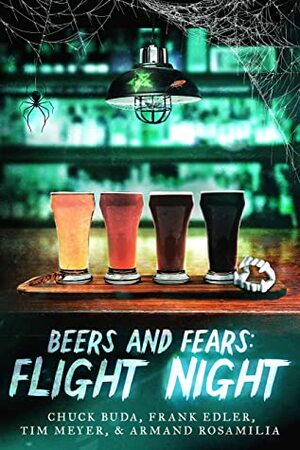 Beers and Fears: Flight Night by Chuck Buda, Armand Rosamilia, Tim Meyer, Frank J. Edler, Dan Padavona