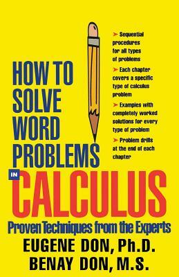 How to Solve Word Problems in Calculus by Benay Don, Eugene Don