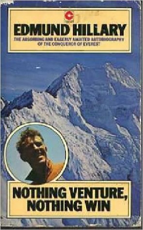 Nothing Venture, Nothing Win by Edmund Hillary