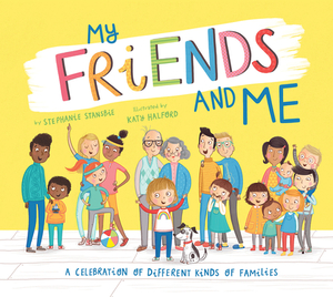 My Friends and Me: A Celebration of Different Kinds of Families by Stephanie Stansbie