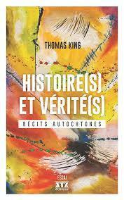 Histoire(s) et vérité(s) : Récits autochtones by Thomas King