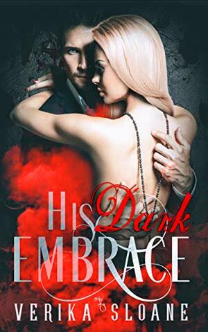 His Dark Embrace (a Fate-Crossed lovers novel) by Verika Sloane