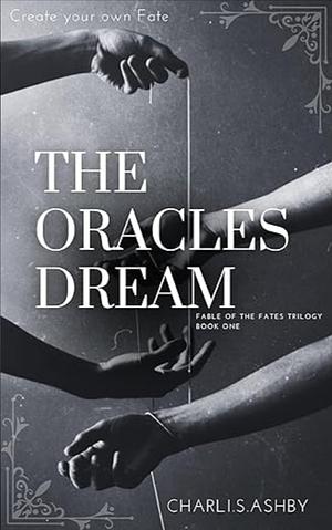 The Oracle's Dream by Charli. S.Ashby, Charli. S.Ashby