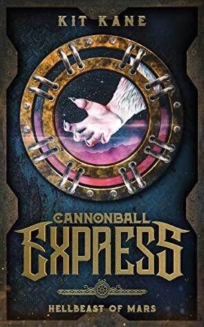 CANNONBALL EXPRESS: Hellbeast of Mars by Kit Kane