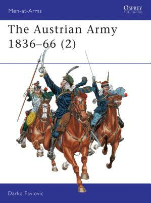 The Austrian Army 1836-66 (2): Cavalry by Darko Pavlovic
