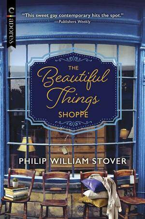 The Beautiful Things Shoppe by Philip William Stover