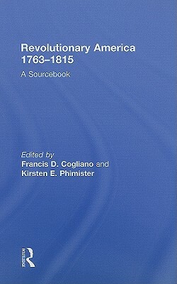 Revolutionary America, 1763-1815: A Sourcebook by 