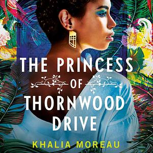 The Princess of Thornwood Drive by Khalia Moreau