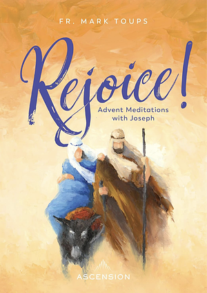 Rejoice: Advent Meditations with St. Joseph Journal by Mark Toups