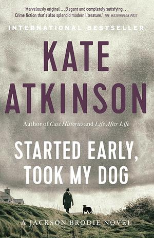 Started Early, Took My Dog by Kate Atkinson