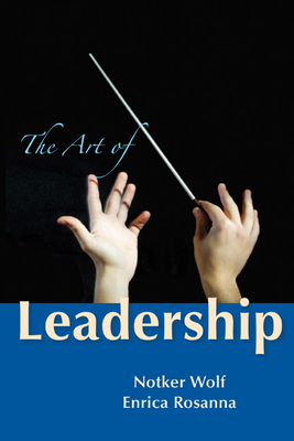 The Art of Leadership by Enrica Rosanna, Notker Wolf, Osb Notker Wolf