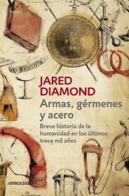 Armas, Gérmenes Y Acero / Guns, Germs, and Steel: The Fates of Human Societies by Jared Diamond