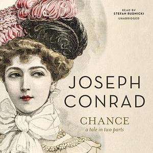 Chance: A Tale in Two Parts by Joseph Conrad