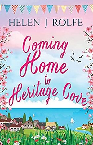 Coming Home to Heritage Cove by Helen J. Rolfe