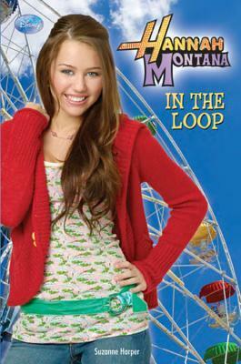 In the Loop (Hannah Montana) by Suzanne Harper