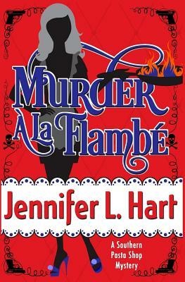 Murder A La Flambe by Jennifer L. Hart