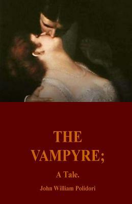 The Vampyre; A Tale by John William Polidori
