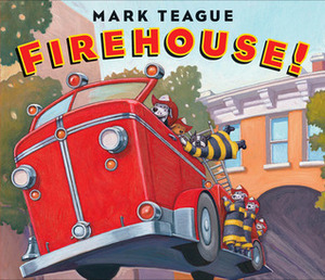 Firehouse! by Mark Teague