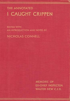 The Annotated I Caught Crippen by Nicholas Connell